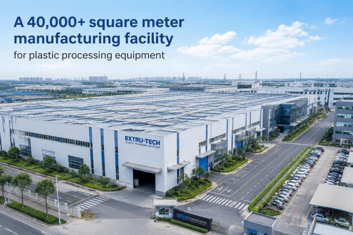 A 40,000+ square meter manufacturing facility for plastic processing equipment